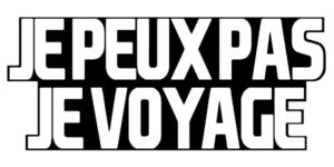 Je peux pas. Je voyage !